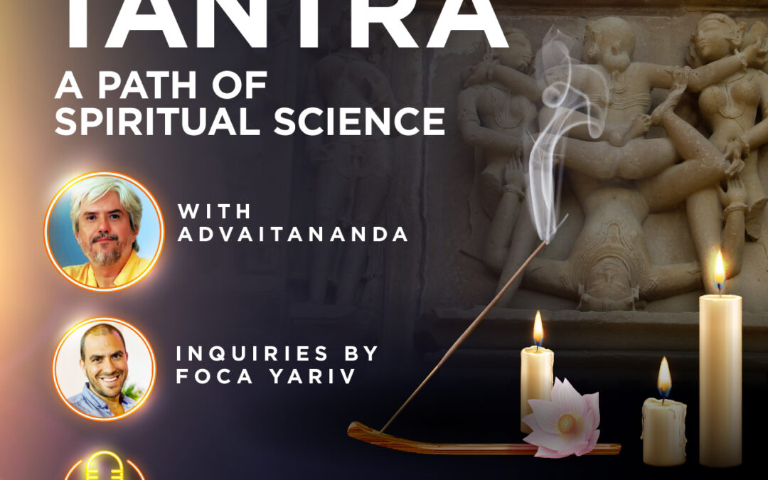 #12 | Demystifying Tantra: a Path of Spiritual Science (Inquiries by Foca Yariv)