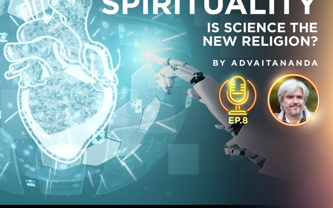 #08 | The Forgotten Roles of Science and Spirituality (by Advaitananda)
