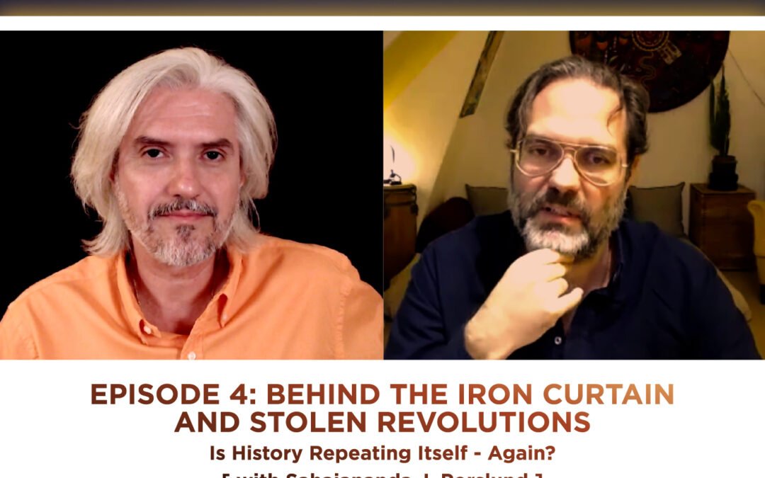 #04 | Behind the Iron Curtain and Stolen Revolutions, Part 1: Is history repeating itself – again? (interviewer: Sahajananda J. Porslund)